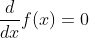 \frac{d}{dx}f(x)=0