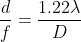 \frac{d}{f}=\frac{1.22\lambda }{D}