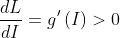 \frac{dL}{dI}=g'\left(I\right)>0