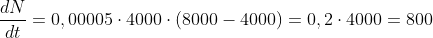 \frac{dN}{dt}=0,00005\cdot 4000\cdot (8000-4000)=0,2\cdot 4000=800