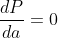 \frac{dP}{da}=0