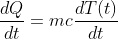 \frac{dQ}{dt}=mc\frac{dT(t)}{dt}
