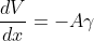 \frac{dV}{dx}=-A\gamma e^{-\gamma x}+B\gamma e^{\gamma x}