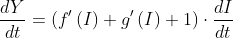 \frac{dY}{dt}=\left(f'\left(I\right)+g'\left(I\right)+1\right)\cdot\frac{dI}{dt}