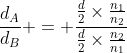 frac{d_{A}}{d_{B}} = frac{frac{d}{2}	imesfrac{n_{1}}{n_{2}}}{frac{d}{2}	imesfrac{n_{2}}{n_{1}}}