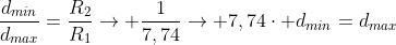 frac{d_{min}}{d_{max}}={frac{R_2}{R_1}}
ightarrow frac{1}{7,74}
ightarrow 7,74cdot d_{min}=d_{max}