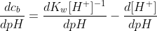 \frac{dc_b}{dpH}=\frac{dK_w[H^+]^{-1}}{dpH}-\frac{d[H^+]}{dpH}\; \; \; \; \; \; \; \; (4)