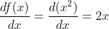 \frac{df(x)}{dx}=\frac{d(x^2)}{dx}=2x