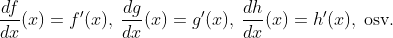 \frac{df}{dx}(x)=f'(x),\: \frac{dg}{dx}(x)=g'(x),\: \frac{dh}{dx}(x)=h'(x),\: \textup{osv}.