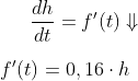\frac{dh}{dt}=f'(t) \Downarrow \\\\ f'(t)=0,16\cdot h