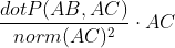 \frac{dotP(AB,AC)}{norm(AC)^2}\cdot AC