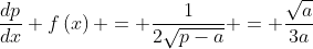 frac{dp}{dx} fleft(xight) = frac{1}{2sqrt{p-a}} = frac{sqrt{a}}{3a}