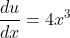 \frac{du}{dx} = 4x^3