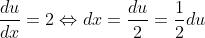 \frac{du}{dx}=2\Leftrightarrow dx=\frac{du}{2}=\frac{1}{2}du