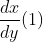 \frac{dx}{dy}(1)