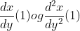 \frac{dx}{dy}(1) og \frac{d^2x}{dy^2}(1)