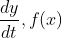 \frac{dy}{dt}, f(x)