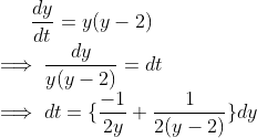 dy = yy-2) dt dy = dt y(y2) -1 dt = 2y 1 Jdy 2(y 2) +