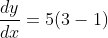 \frac{dy}{dx}=5(3-1)