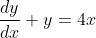 \frac{dy}{dx}+y=4x
