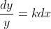 \frac{dy}{y}=k dx