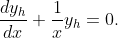 \frac{dy_h}{dx} + \frac{1}{x}y_h = 0.