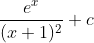 \frac{e^{x}}{(x+1)^{2}}+c