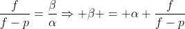 frac{f}{f-p}=frac{eta}{alpha}Rightarrow eta = alpha frac{f}{f-p}