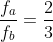frac{f_a}{f_b}=frac{2}{3}