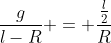 frac{g}{l-R} = frac{frac{l}{2}}{R}