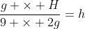frac{g 	imes H}{9 	imes 2g}=h