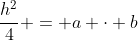 frac{h^2}{4} = a cdot b