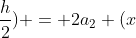 g(x+frac{h}{2}) = 2a_{2} (x+frac{h}{2}) + a_{1}