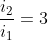 frac{i_2}{i_1}=3