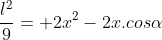 frac{l^{2}}{9}= 2x^{2}-2x.cosalpha
