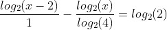 frac{log_2(x-2)}{1}-frac{log_2(x)}{log_2(4)}=log_2(2)