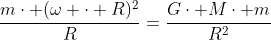 frac{mcdot (omega cdot R)^2}{R}=frac{Gcdot Mcdot m}{R^2}