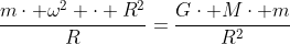 frac{mcdot omega^2 cdot R^2}{R}=frac{Gcdot Mcdot m}{R^2}