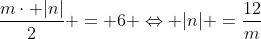 frac{mcdot |n|}{2} = 6 Leftrightarrow |n| =frac{12}{m}