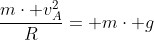 frac{mcdot v_A^2}{R}= mcdot g