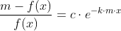 \frac{m-f(x)}{f(x)}=c\cdot e^{-k\cdot m\cdot x}