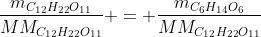 frac{m_{C_{12}H_{22}O_{11}}}{MM_{_{C_{12}H_{22}O_{11}}}} = frac{m_{C_{6}H_{14}O_{6}}}{MM_{_{C_{12}H_{22}O_{11}}}}