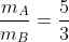 frac{m_A}{m_B}=frac{5}{3}