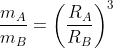 frac{m_A}{m_B}=left(frac{R_A}{R_B}ight)^3