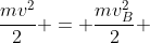 frac{mv^{2}}{2} = frac{mv_{B}^{2}}{2} + mgh