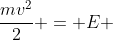 frac{mv^{2}}{2} = E + frac{GMm}{a+e}    (II)