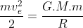 frac{mv^2_e}{2}=frac{G.M.m}{R}
