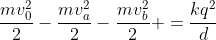 frac{mv_0^2}{2}-frac{mv_a^2}{2}-frac{mv_b^2}{2} =frac{kq^2}{d}