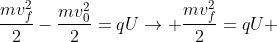 frac{mv_f^2}{2}-frac{mv_0^2}{2}=qU
ightarrow frac{mv_f^2}{2}=qU ;(pois;parte;do;repouso)