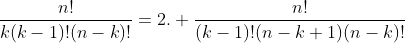 frac{n!}{k(k-1)!(n-k)!}=2. frac{n!}{(k-1)!(n-k+1)(n-k)!}